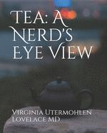 Tea: A Nerd's Eye View by Virginia Utermohlen Lovelace MD