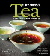 Tea: History, Terroirs, Varieties (Third Edition) by Camellia Sinensis